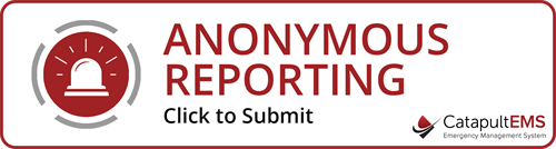 Anonymous Reporting. Click to Submit. CatapultEMS